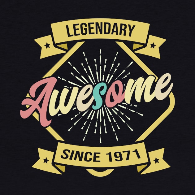 Awesome Since 1971 Legendary by HBfunshirts